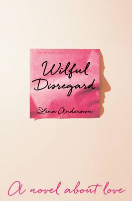 Cover image for Wilful Disregard by Lena Andersson