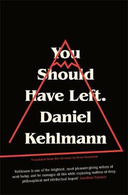 Cover image for You Should Have Left by Daniel Kehlmann