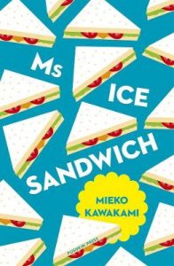 Cover image for Ms Ice Sandwich by Mieko Kawakami