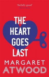 Cover image for The Heart Goes Last by Margaret Atwood