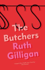 Cover image for The Butchers by Ruthe Gilligan