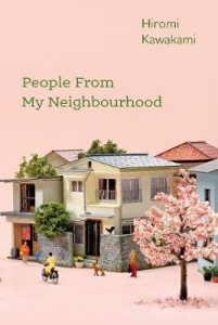 Cover image for People From My Neighbourhood by Hiromi Kawakami