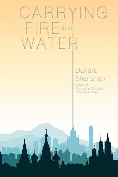 Cover image for Carrying Fire and Water by Deirdre Shanahan