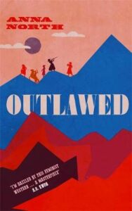 Cover image for Outlawed by Anna North