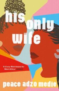 Cover image for His Only Wife by Peace Adzo Medie