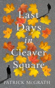 Cover image for Last Days in Cleaver Square by Patrick McGrath