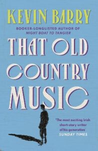 Cover image for That Old Country Music by Kevin Barry