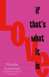 Cover image for Love, If That's What it is by Marjke Schermer