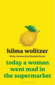 Cover image for Today a Woman Went Mad in the Supermarket by Hima Wolitzer