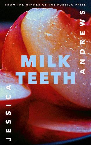 Cover image for Milk Teeth by Jessica Andrews