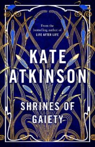 Cover image for Shrines of Gaiety by Kate Atkinson