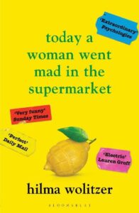 Cover image for Today A Woman Went Mad in a Supermarket by Hilma Wolitzer