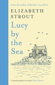 Ciover image for Lucy by the Sea by Elizabeth Strout
