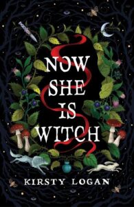 Cover image for Now She is Witch by Kirsty Logan