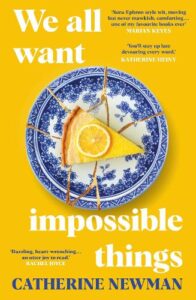 Cover image for We All Want Impossible Things by Catherine Newman