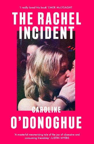 Cover image for The Rachel Incident by Caroline O'Donoghue
