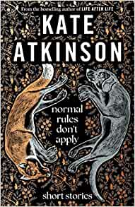 Cover image for Normal RTules Don't Apply by Kate Atkinson