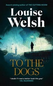 Cover image for To the Dogs by Louise Welsh