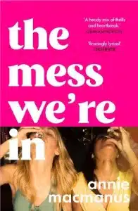 Cover image for The Mess We're In by Annie MacManus