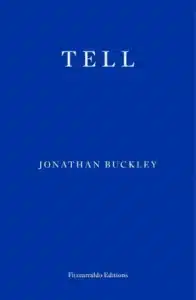 Cover image for Tell by Jonathan Buckley